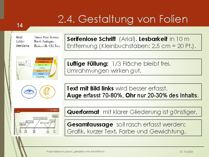 14 2. 4. Gestaltung von Folien Serifenlose Schrift (Arial), Lesbarkeit in 10 m Entfernung