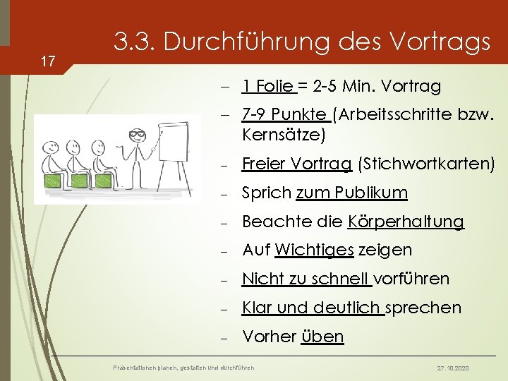 17 3. 3. Durchführung des Vortrags - 1 Folie = 2 -5 Min. Vortrag