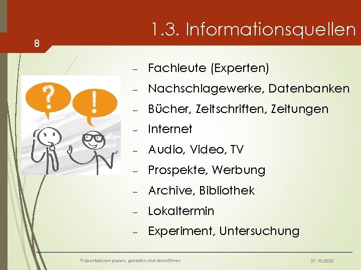 1. 3. Informationsquellen 8 - Fachleute (Experten) - Nachschlagewerke, Datenbanken - Bücher, Zeitschriften, Zeitungen