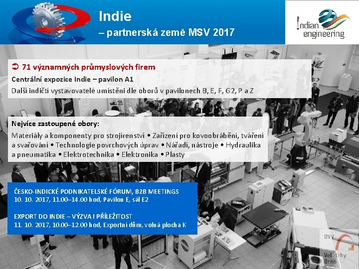 Indie – partnerská země MSV 2017 Ü 71 významných průmyslových firem Centrální expozice Indie Indie – partnerská země MSV 2017 Ü 71 významných průmyslových firem Centrální expozice Indie