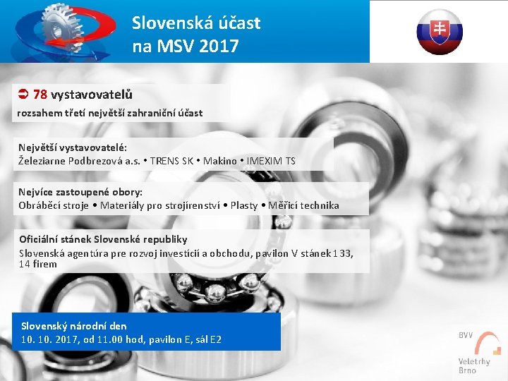 Slovenská účast na MSV 2017 Ü 78 vystavovatelů rozsahem třetí největší zahraniční účast Největší Slovenská účast na MSV 2017 Ü 78 vystavovatelů rozsahem třetí největší zahraniční účast Největší