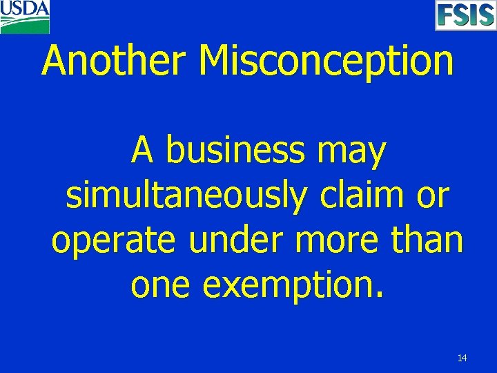 Another Misconception A business may simultaneously claim or operate under more than one exemption.