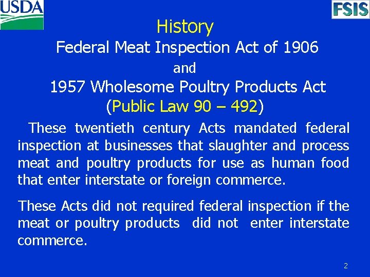 History Federal Meat Inspection Act of 1906 and 1957 Wholesome Poultry Products Act (Public