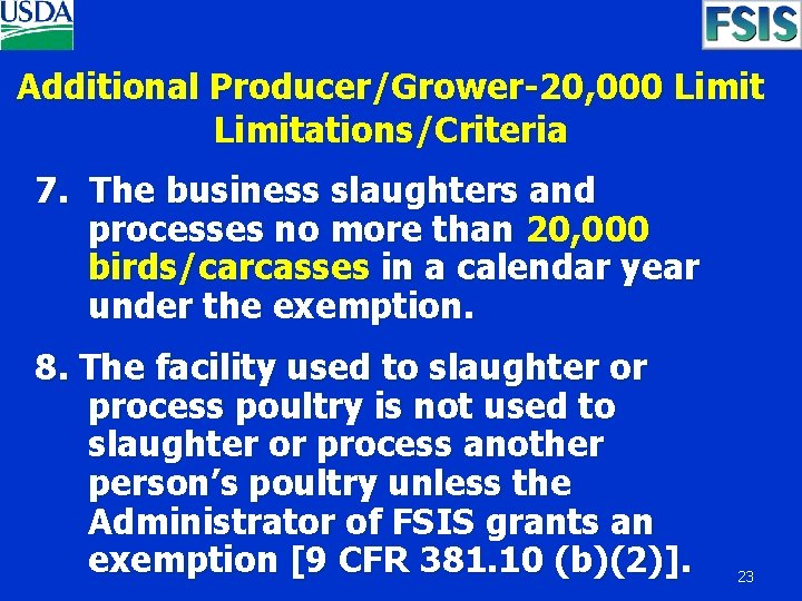 Additional Producer/Grower-20, 000 Limitations/Criteria 7. The business slaughters and processes no more than 20,