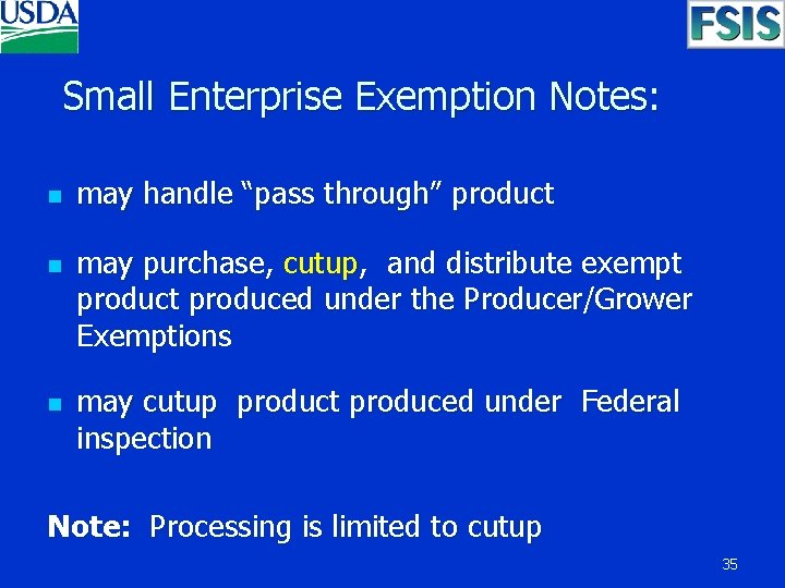  Small Enterprise Exemption Notes: n n n may handle “pass through” product may