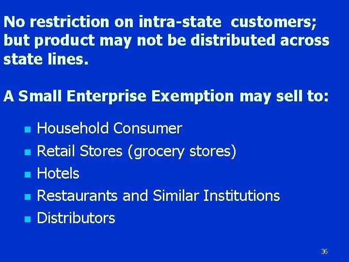 No restriction on intra-state customers; but product may not be distributed across state lines.