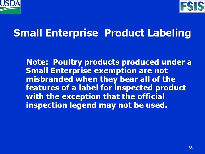 Small Enterprise Product Labeling Note: Poultry products produced under a Small Enterprise exemption are