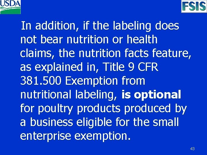  In addition, if the labeling does not bear nutrition or health claims, the