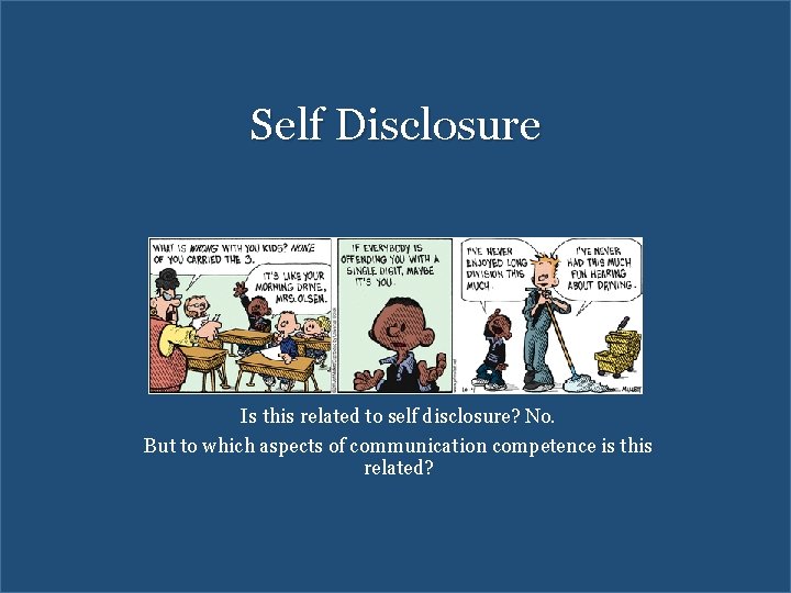 Self Disclosure Is this related to self disclosure? No. But to which aspects of