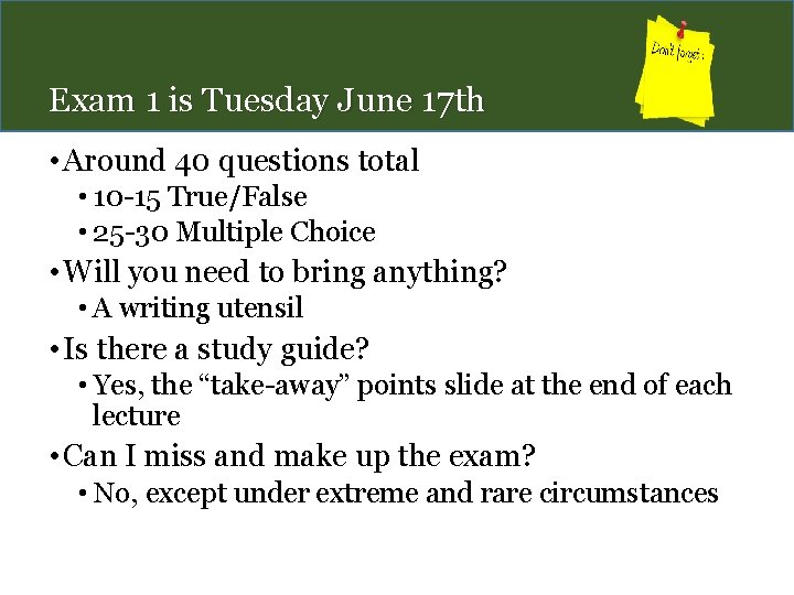 Exam 1 is Tuesday June 17 th • Around 40 questions total • 10