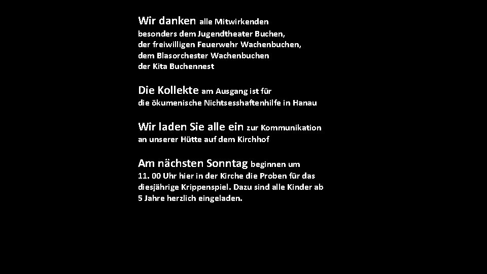 Wir danken alle Mitwirkenden besonders dem Jugendtheater Buchen, der freiwilligen Feuerwehr Wachenbuchen, dem Blasorchester