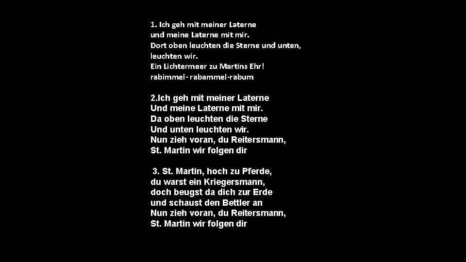 1. Ich geh mit meiner Laterne und meine Laterne mit mir. Dort oben leuchten