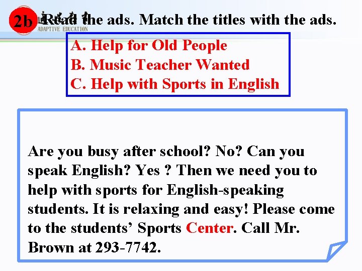 2 b Read the ads. Match the titles with the ads. A. Help for