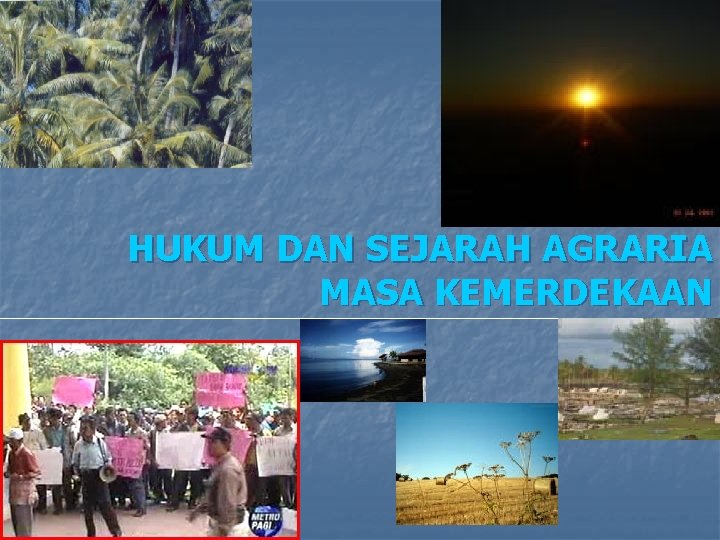 HUKUM DAN SEJARAH AGRARIA MASA KEMERDEKAAN 