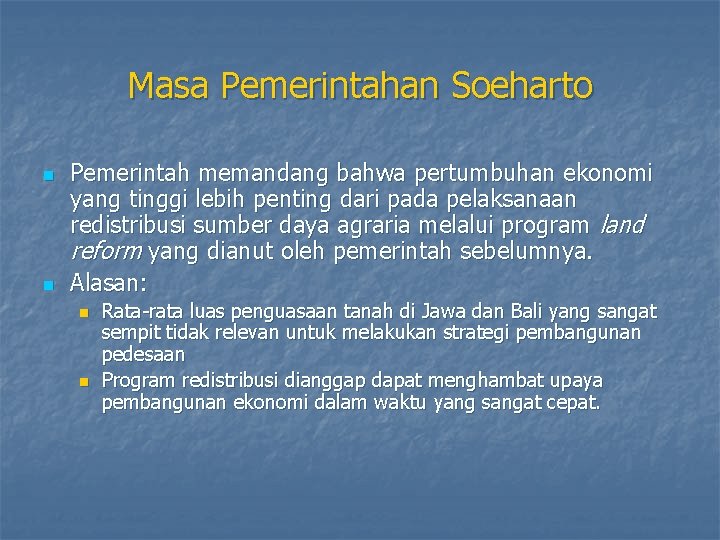 Masa Pemerintahan Soeharto n n Pemerintah memandang bahwa pertumbuhan ekonomi yang tinggi lebih penting