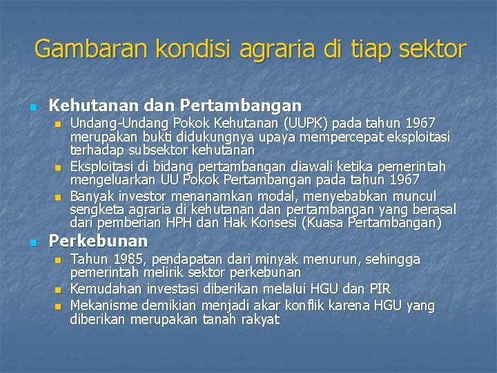 Gambaran kondisi agraria di tiap sektor n Kehutanan dan Pertambangan n n Undang-Undang Pokok