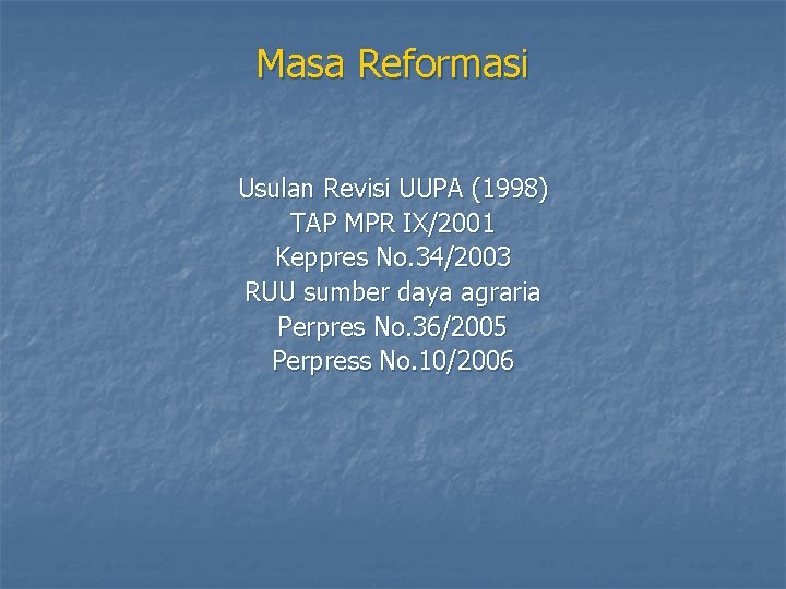 Masa Reformasi Usulan Revisi UUPA (1998) TAP MPR IX/2001 Keppres No. 34/2003 RUU sumber