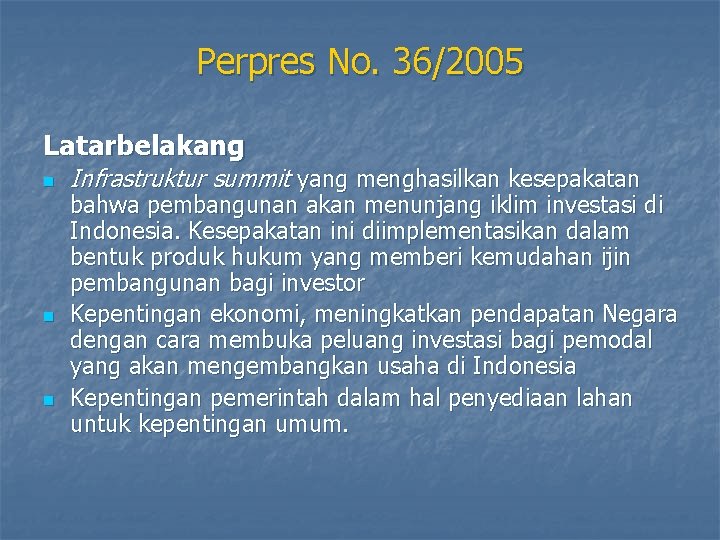 Perpres No. 36/2005 Latarbelakang n n n Infrastruktur summit yang menghasilkan kesepakatan bahwa pembangunan