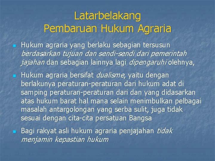 Latarbelakang Pembaruan Hukum Agraria n n n Hukum agraria yang berlaku sebagian tersusun berdasarkan