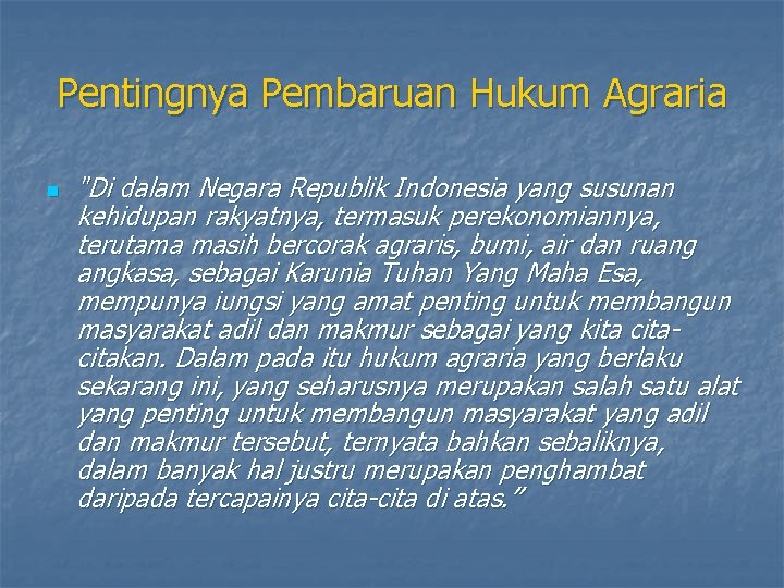 Pentingnya Pembaruan Hukum Agraria n "Di dalam Negara Republik Indonesia yang susunan kehidupan rakyatnya,