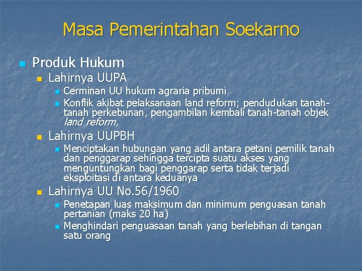 Masa Pemerintahan Soekarno n Produk Hukum n Lahirnya UUPA n n Cerminan UU hukum