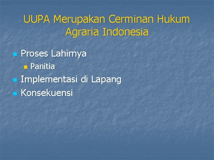 UUPA Merupakan Cerminan Hukum Agraria Indonesia n Proses Lahirnya n n n Panitia Implementasi