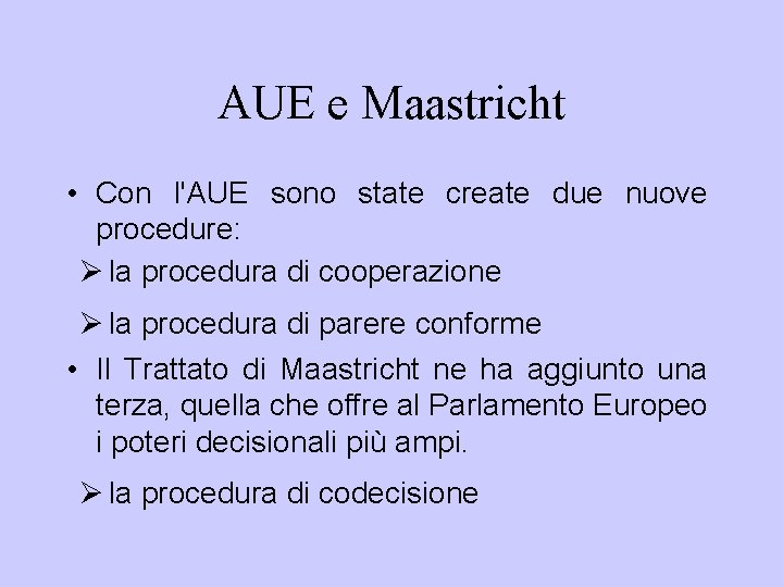 AUE e Maastricht • Con l'AUE sono state create due nuove procedure: Ø la