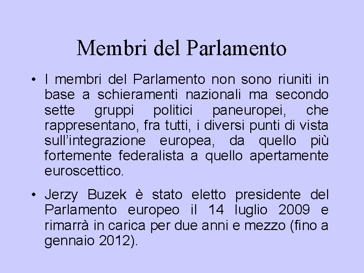 Membri del Parlamento • I membri del Parlamento non sono riuniti in base a