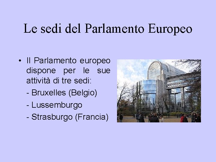 Le sedi del Parlamento Europeo • Il Parlamento europeo dispone per le sue attività