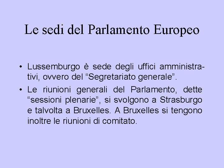 Le sedi del Parlamento Europeo • Lussemburgo è sede degli uffici amministrativi, ovvero del