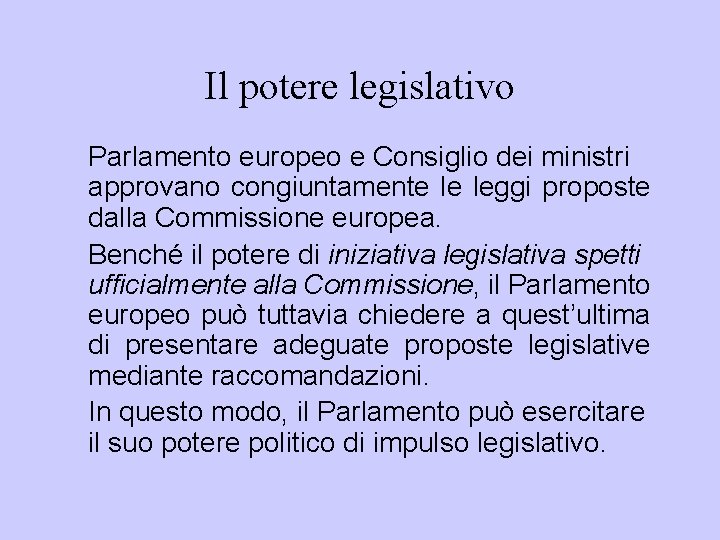 Il potere legislativo Parlamento europeo e Consiglio dei ministri approvano congiuntamente le leggi proposte