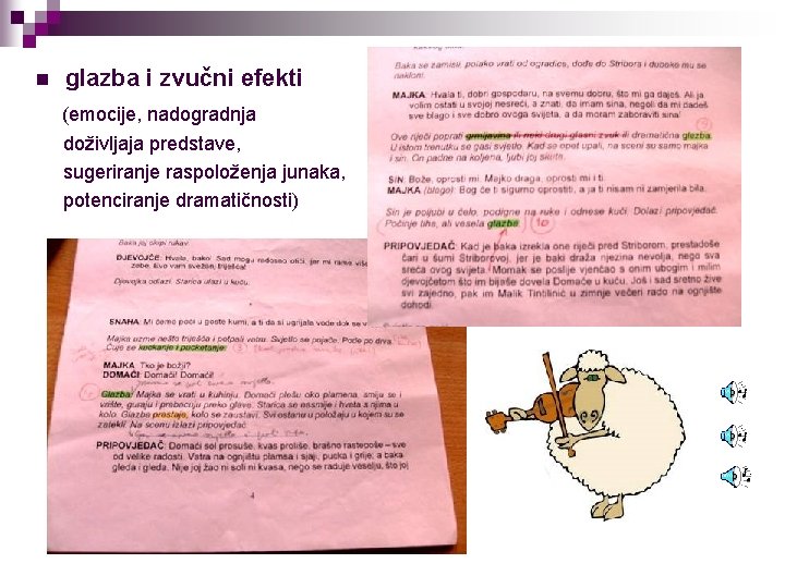 n glazba i zvučni efekti (emocije, nadogradnja doživljaja predstave, sugeriranje raspoloženja junaka, potenciranje dramatičnosti)