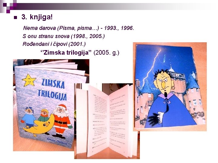 n 3. knjiga! Nema darova (Pisma, pisma…) - 1993. , 1996. S onu stranu