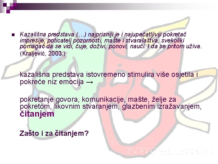 n Kazališna predstava (…) najprisniji je i najupečatljiviji pokretač impresije, poticatelj pozornosti, mašte i