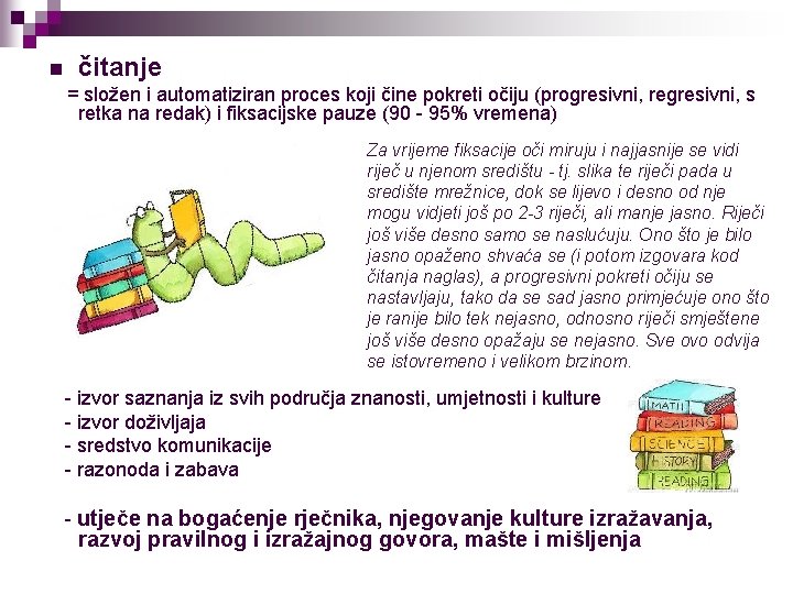 n čitanje = složen i automatiziran proces koji čine pokreti očiju (progresivni, regresivni, s