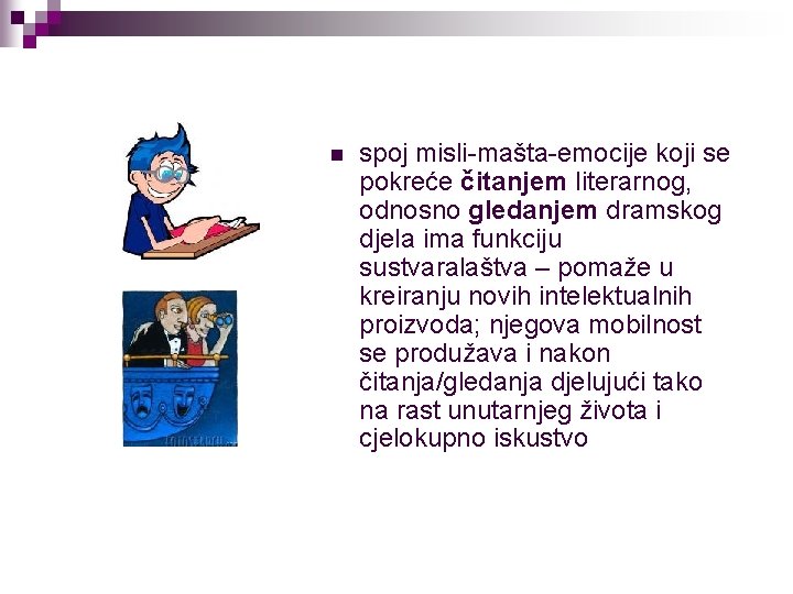 n spoj misli-mašta-emocije koji se pokreće čitanjem literarnog, odnosno gledanjem dramskog djela ima funkciju