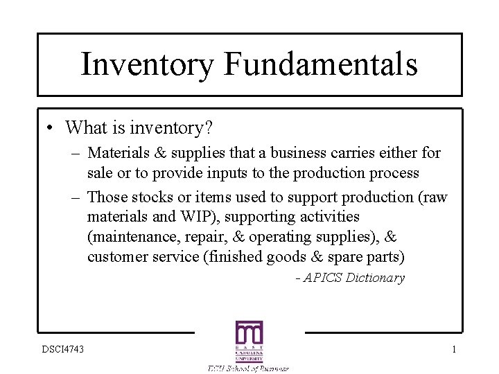 Inventory Fundamentals • What is inventory? – Materials & supplies that a business carries