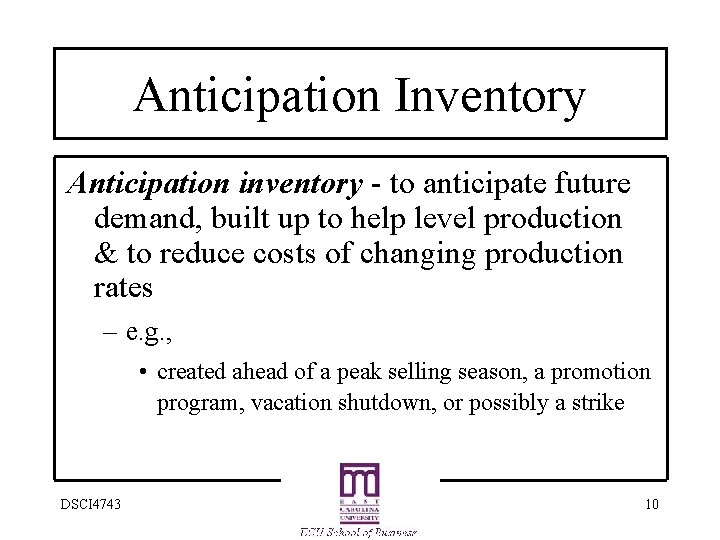 Anticipation Inventory Anticipation inventory - to anticipate future demand, built up to help level