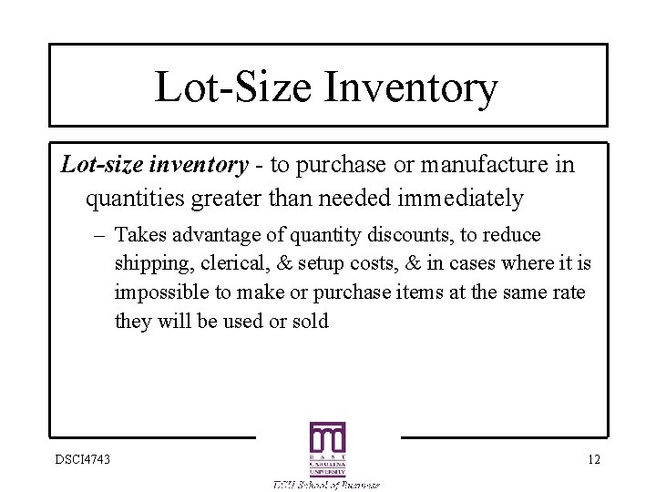 Lot-Size Inventory Lot-size inventory - to purchase or manufacture in quantities greater than needed