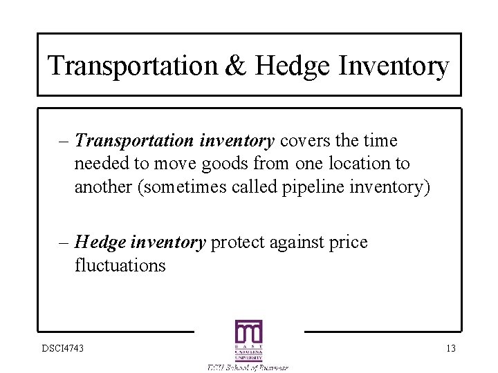 Transportation & Hedge Inventory – Transportation inventory covers the time needed to move goods