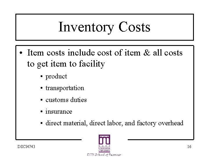 Inventory Costs • Item costs include cost of item & all costs to get