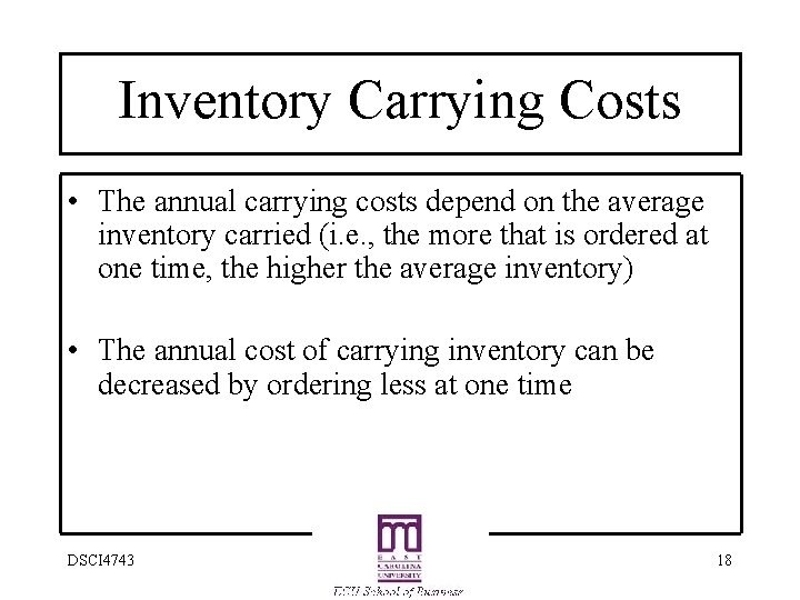 Inventory Carrying Costs • The annual carrying costs depend on the average inventory carried