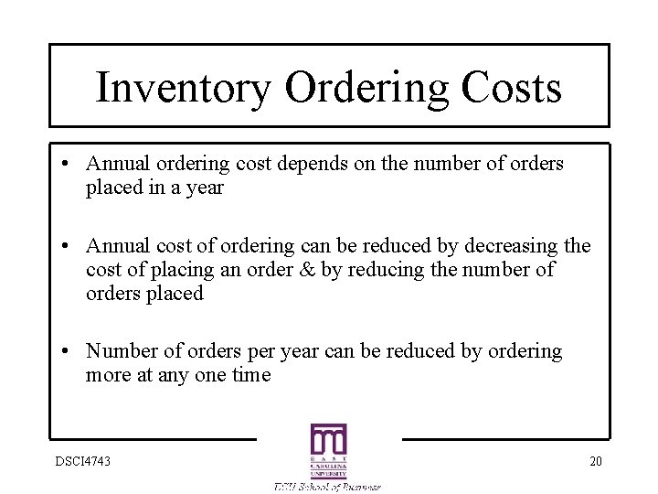 Inventory Ordering Costs • Annual ordering cost depends on the number of orders placed