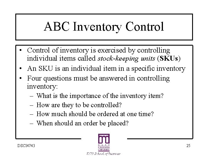ABC Inventory Control • Control of inventory is exercised by controlling individual items called