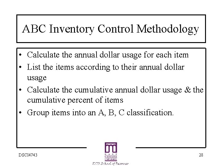 ABC Inventory Control Methodology • Calculate the annual dollar usage for each item •