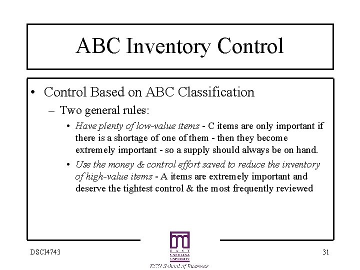 ABC Inventory Control • Control Based on ABC Classification – Two general rules: •