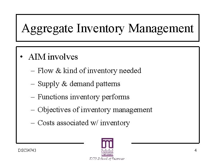Aggregate Inventory Management • AIM involves – Flow & kind of inventory needed –
