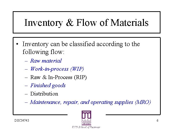 Inventory & Flow of Materials • Inventory can be classified according to the following