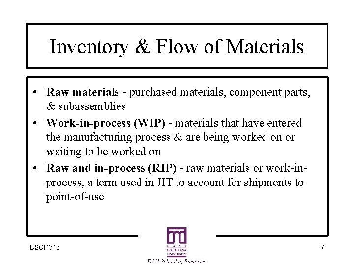 Inventory & Flow of Materials • Raw materials - purchased materials, component parts, &