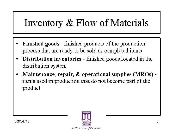 Inventory & Flow of Materials • Finished goods - finished products of the production